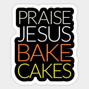 Praise Jesus Bake Cakes T-Shirt Sticker